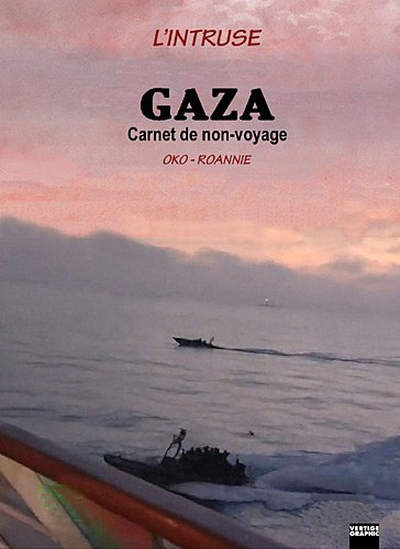 L'intruse. Vol. 4. Gaza, carnet de non-voyage