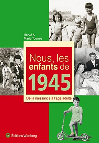 Nous, les enfants de 1945 : de la naissance à l'âge adulte