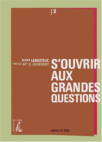 Parole et sens. Vol. 2. S'ouvrir aux grandes questions