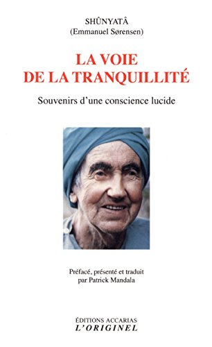 La voie de la tranquillité : souvenirs d'une conscience lucide : aphorismes, citations