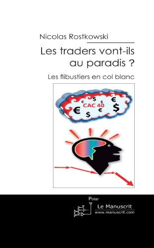 les traders vont-ils au paradis?: les flibustiers en col blanc