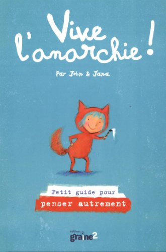 Vive l'anarchie ! : petit guide pour penser autrement