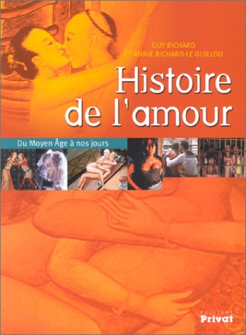 Histoire de l'amour : du Moyen Age à nos jours