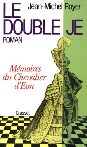 Le double je : mémoires du chevalier d'Eon