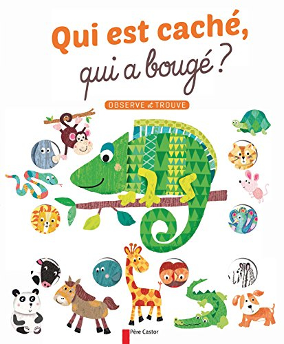 Qui est caché, qui a bougé ? : observe et trouve