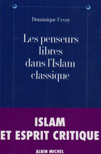 Les penseurs libres dans l'islam classique : l'interrogation sur la religion chez les penseurs arabe