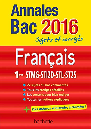 Français 1res STMG, STI2D, STL, ST2S : annales bac 2016 : sujets et corrigés