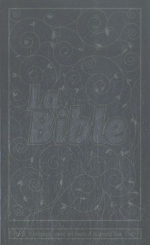 La Bible : Segond 21 : l'original, avec les mots d'aujourd'hui