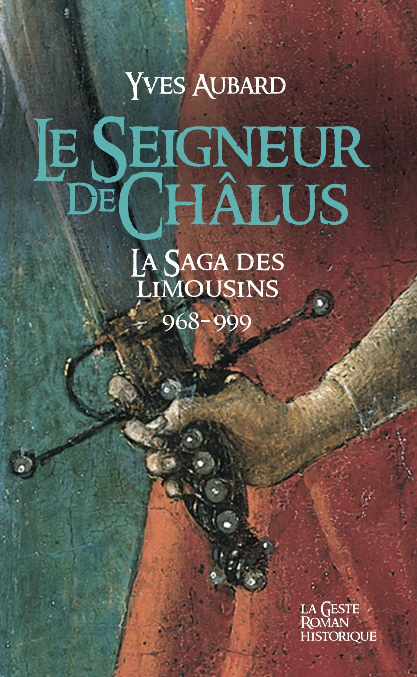 La saga des Limousins. Vol. 1. Le seigneur de Châlus : 968-999
