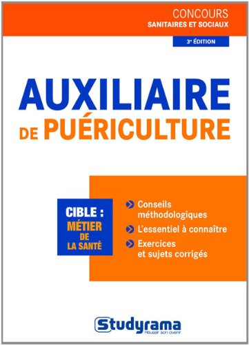 Auxiliaire de puériculture : cible, métier de la santé : conseils méthodologiques, l'essentiel à con