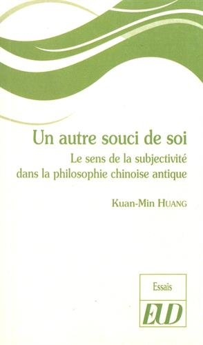 Un autre souci de soi : le sens de la subjectivité dans la philosophie chinoise antique