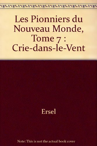 les pionniers du nouveau monde, tome 7 : crie-dans-le-vent