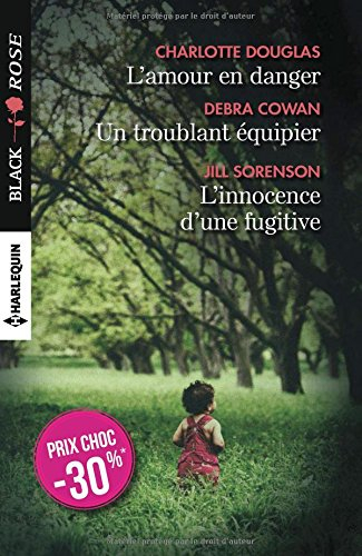 L'amour en danger. Un troublant équipier. L'innocence d'une fugitive