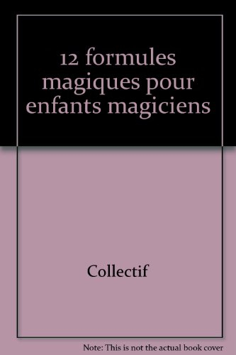 12 formules magiques pour enfants magiciens