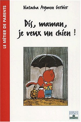 Dis, maman, je veux un chien !