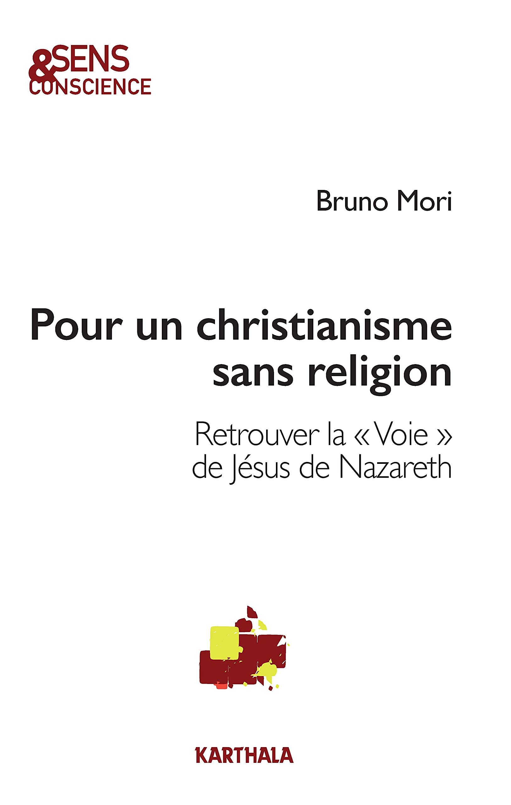 Pour un christianisme sans religion : retrouver la voie de Jésus de Nazareth