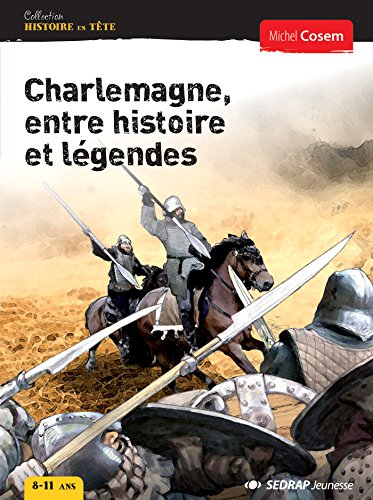 Charlemagne, entre histoire et légendes