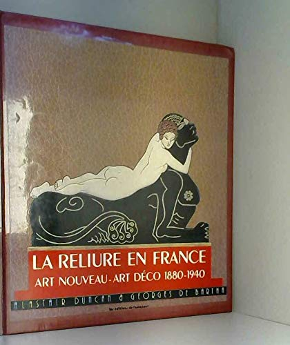 La Reliure en France : chefs-d'oeuvre Art nouveau, Art déco, 1880-1940