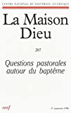 La Maison-Dieu numéro 207 Questions pastorales autour du baptême