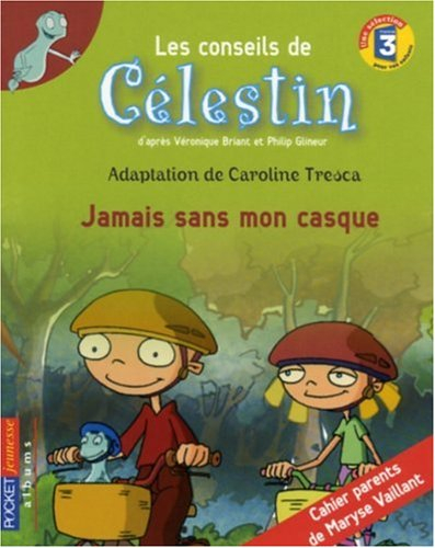 Les conseils de Célestin. Jamais sans mon casque