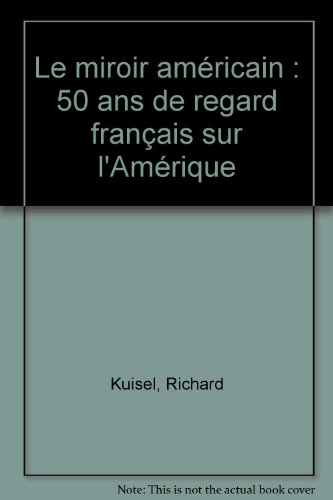 Le miroir américain : 50 ans de regard français sur l'Amérique