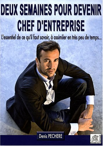 Deux semaines pour devenir chef d'entreprise : l'essentiel de ce qu'il faut savoir, à assimiler en t