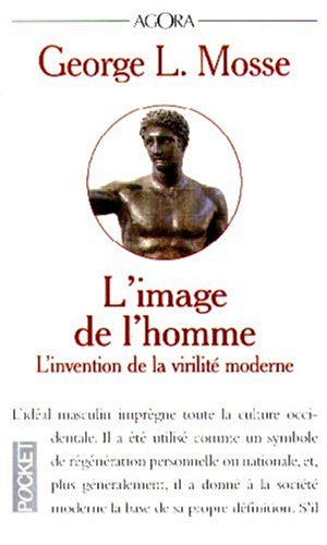 L'image de l'homme : l'invention de la virilité moderne