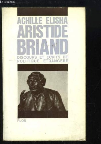 aristide briand. discours et ecrits de politique etrangère.