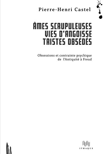 Ames scrupuleuses, vies d'angoisse, tristes obsédés. Obsessions et contrainte intérieure de l'Antiqu