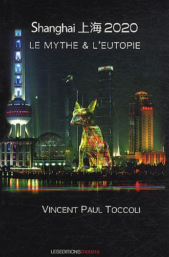 Shanghai 2020 : le mythe & l'eutopie