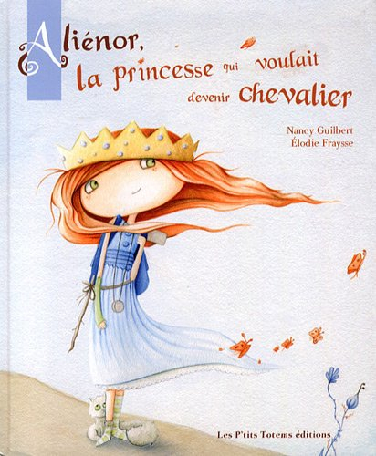Aliénor, la princesse qui voulait devenir chevalier