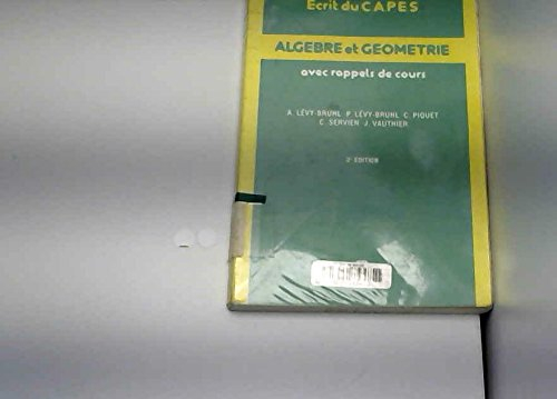 Algèbre et géométrie, problèmes de mathématiques : écrit du CAPES, avec rappels de cours : année 197