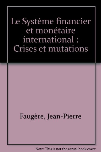 Le Système financier et monétaire international : crises et mutations