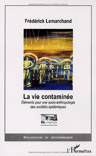 La vie contaminée : éléments pour une socio-anthropologie des sociétés épidémiques