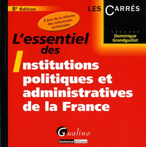 L'essentiel des institutions politiques et administratives de la France