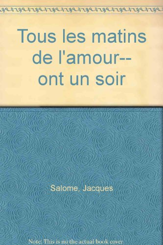 Tous les matins de l'amour... ont un soir
