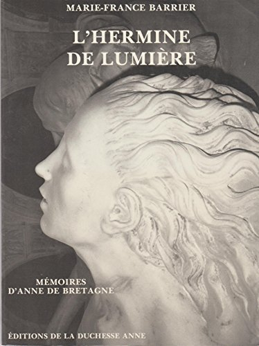 L'hermine de lumière : mémoires d'Anne de Bretagne