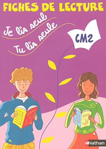 Je lis seul, tu lis seule : CM2 : fiches de lecture
