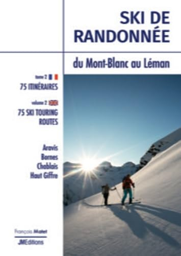 Ski de randonnée. Vol. 2. Ski de randonnée du Mont-Blanc au Léman : 75 itinéraires : Aravis, Bornes,