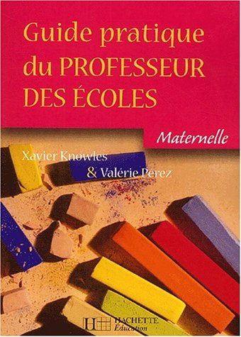 Guide pratique du professeur des écoles : maternelle