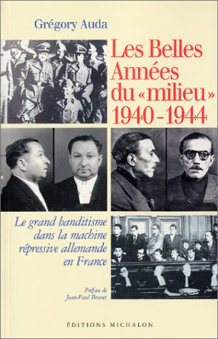 Les belles années du milieu, 1940-1944 : le grand banditisme dans la machine répressive allemande en