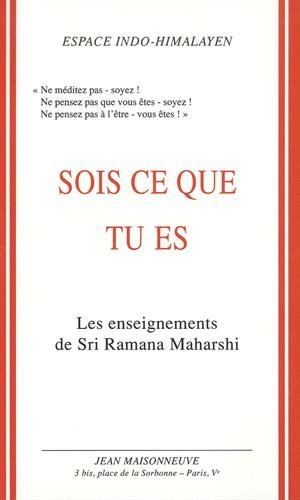 Sois ce que tu es : les enseignements de Sri Ramana Maharshi