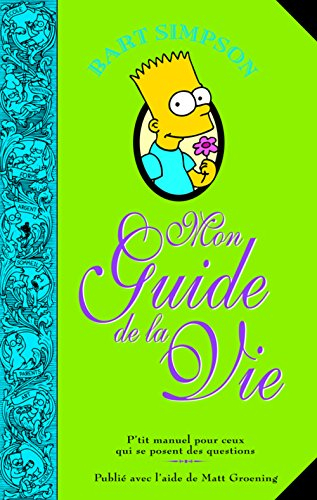 Bart Simpson : mon guide de la vie : p'tit manuel pour ceux qui se posent des questions