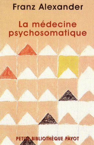 La médecine psychosomatique : ses principes et ses applications