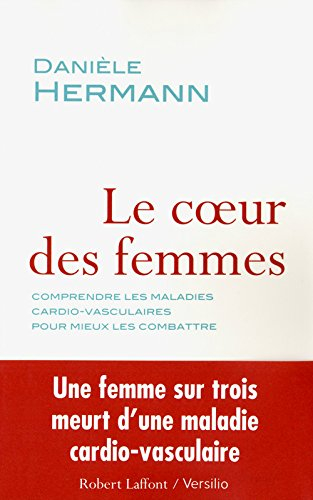 Le coeur des femmes : comprendre les maladies cardio-vasculaires pour mieux les combattre