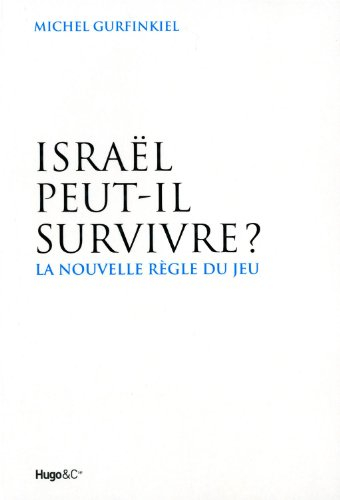 Israël peut-il survivre ? : la nouvelle règle du jeu