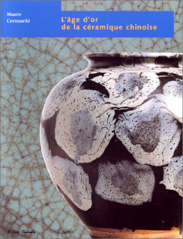 L'âge d'or de la céramique chinoise : collection Meiyintang : catalogue de l'exposition, Paris, Musé
