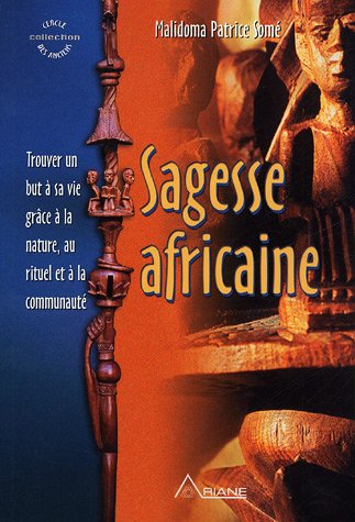 Sagesse africaine : trouver un but à sa vie grâce à la nature, au rituel et à la communauté