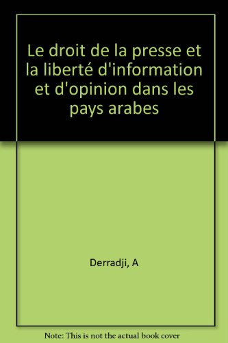Le droit de la presse et la liberté d'information et d'opinion dans les pays arabes