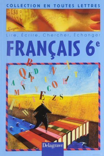Français 6e : lire, écrire, chercher, échanger